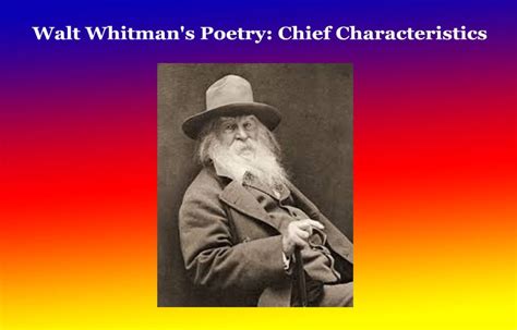 What Are Some of the Characteristics of Walt Whitman's Poetry? A Detailed Exploration