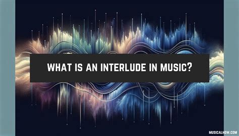 What's an Interlude in Music: Its Evolution and Interpretation